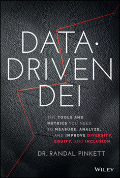 Hardcover Data-Driven Dei: The Tools and Metrics You Need to Measure, Analyze, and Improve Diversity, Equity, and Inclusion Book