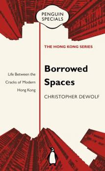 Paperback Borrowed Spaces: Life Between the Cracks of Modern Hong Kong Book