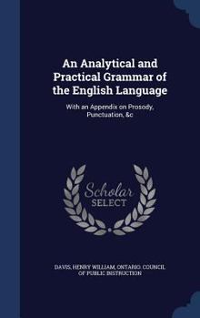 Hardcover An Analytical and Practical Grammar of the English Language: With an Appendix on Prosody, Punctuation, &c Book