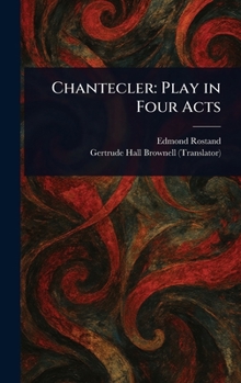Hardcover Chantecler: Play in Four Acts Book