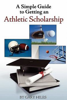 Paperback A Simple Guide to Getting an Athletic Scholarship Book