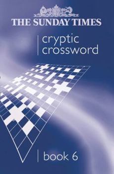 The Sunday Times Cryptic Crossword - Book #6 of the Sunday Times Cryptic Crossword