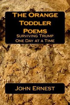 Paperback The Orange Toddler Poems: Surviving Trump One Day at a Time Book