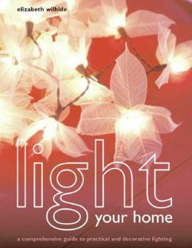 Hardcover Light Your Home: A Comprehensive Guide to Practical and Decorative Lighting Book