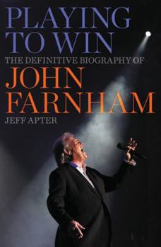 Hardcover Playing to Win: The Definitive Biography of John Farnham Book