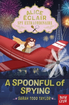 Alice Eclair, Spy Extraordinaire! a Spoonful of Spying - Book #2 of the Alice Éclair