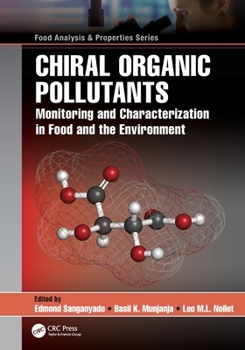 Chiral Organic Pollutants: Monitoring and Characterization in Food and the Environment (Food Analysis & Properties)