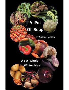 Paperback A Pot of Soup: As a Whole Winter Meal Book