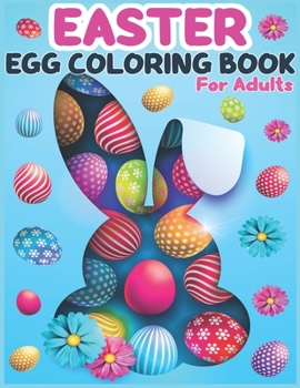 Paperback Easter Egg Coloring Book for Adults: Beautiful & Unique Stress Relief Adult Coloring Book for Relaxation with Unique Easter Illustrations. Book