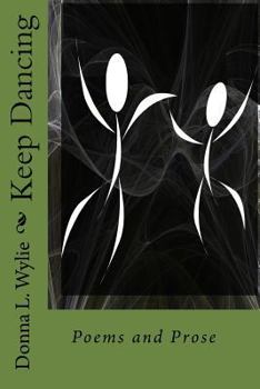 Paperback Keep Dancing: Poems and Prose Book