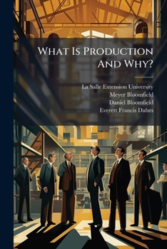 Paperback What Is Production and Why?: The Twelfth Work Manual, Modern Foremanship and Production Methods Book