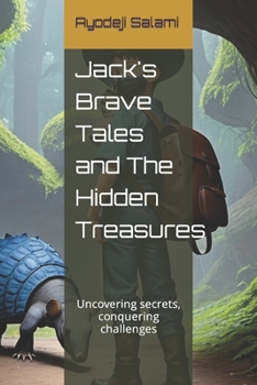 Paperback Jack's Brave Tales and The Hidden Treasures: Uncovering secrets, conquering challenges Book