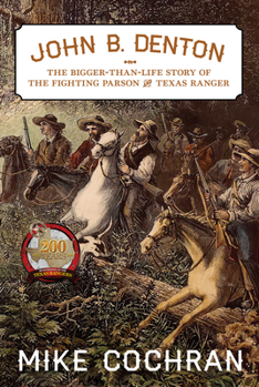 Hardcover John B. Denton: The Bigger-Than-Life Story of the Fighting Parson and Texas Ranger Volume 6 Book
