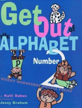 Hardcover Get Out of the Alphabet, Number 2!: Wacky Wednesday Puzzle Poems Book