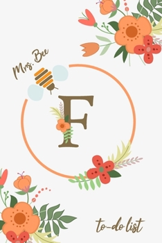 Mrs. Bee F To-Do List: Beautiful to-do list floral notebook with a monogram for bees lovers and beekeepers. Organize your tasks, practice time management, and planning.