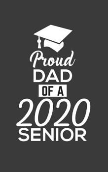 Paperback Proud Dad Of 2020 Senior: Proud Dad Of 2020 Senior Notebook - Funny Pride Graduation Doodle Diary Book Gift For Graduated Student From Father To Book