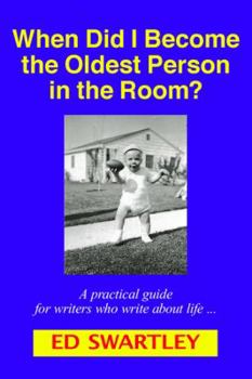 Paperback When Did I Become the Oldest Person in the Room? (A practical guide for writers who write about life ...) Book