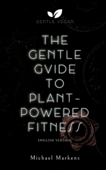 The Gentle Guide to Plant-Powered Fitness: English Version