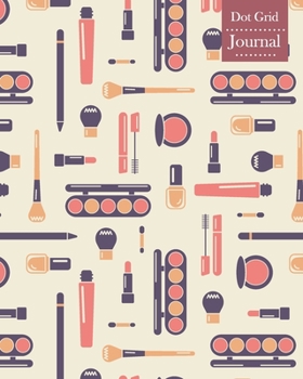 Dot Grid Journal: Notebook Planner with Make Up Themed Cover Design