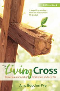 Paperback The Living Cross: Exploring God's gift of forgiveness and new life Book