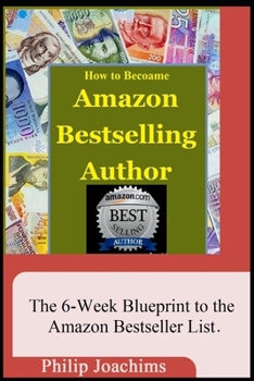 Paperback How to Become Amazon Bestselling Author: The 6-Weeks Blueprint to the Amazon Bestseller List... In 5-Secret Steps. Book