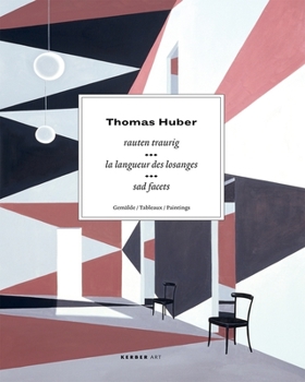Thomas Huber Sad Facets: Paintings