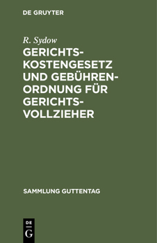 Hardcover Gerichtskostengesetz Und Gebührenordnung Für Gerichtsvollzieher: Nebst Der Novelle Vom 29. Juni 1881. Gebührenordnung Für Zeugen Und Sachverständige. [German] Book