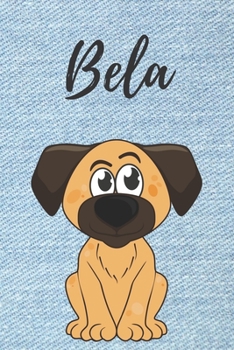 Bela Hund-Malbuch / Notizbuch Tagebuch: Individuelles personalisiertes blanko Jungen & Männer Namen Notizbuch, blanko DIN A5 Seiten. Ideal als Uni ... ... Geschenk für Männer. (German Edition)