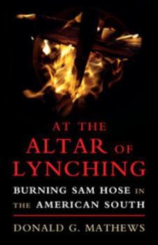 Paperback At the Altar of Lynching: Burning Sam Hose in the American South Book
