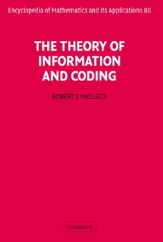 The Theory of Information and Coding - Book #86 of the Encyclopedia of Mathematics and its Applications