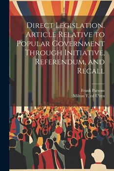 Paperback Direct Legislation. Article Relative to Popular Government Through Initiative, Referendum, and Recall Book