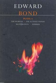 Bond Plays: 4: The Worlds, The Activists Papers, Restoration, and Summer (World Dramatists) - Book #4 of the Plays