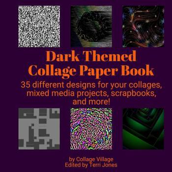 Paperback Dark Themed Collage Paper Book: 35 different designs for your collages, mixed media projects, scrapbooks, and more! Book