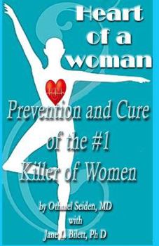Paperback Heart of a Woman: Prevention and Cure of the #1 Killer of Women! Book