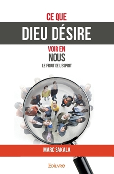 Paperback Ce que Dieu désire voir en nous: Le Fruit de l'Esprit [French] Book