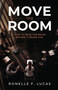 Move the Room: How to Read the Room Before It Reads You