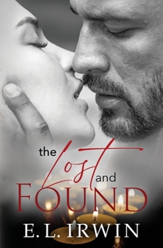 The Lost and Found: A steamy, yet clean and closed door romance (Beauty from Ashes)