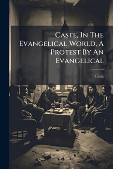 Paperback Caste, In The Evangelical World, A Protest By An Evangelical Book