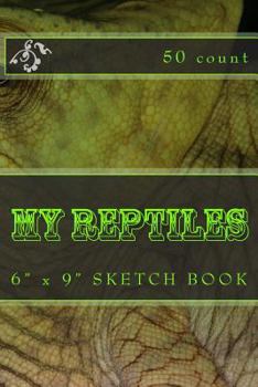 My Reptiles: 6" x 9" Sketch Book (50 count)