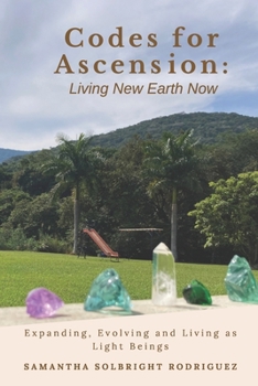 Paperback Codes for Ascension: Living New Earth Now: Expanding, Evolving and Living as Light Beings Book