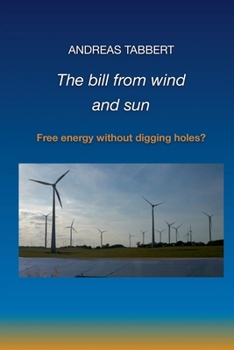 Paperback The bill from wind and sun: Free energy without digging holes? Book