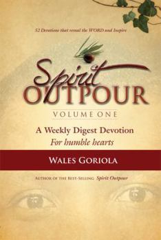 Paperback Spirit Outpour: A Weekly Digest Devotion - For Humble Hearts Book
