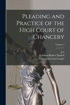 Paperback Pleading and Practice of the High Court of Chancery; Volume 2 Book
