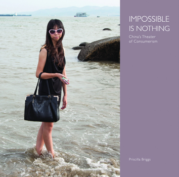 Hardcover Impossible Is Nothing: China's Theater of Consumerism Book