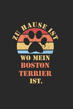 BOSTON TERRIER: NOTIZBUCH | Lustiger Hunde Spruch für Frauchen und Herrchen | Eintragen von Notizen, Terminen, Aufgaben & Ideen | DIN A5 Punkteraster ... für Hundemama & Hundepapa (German Edition)