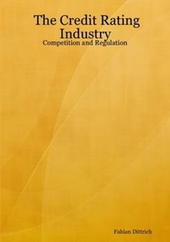 Paperback The Credit Rating Industry: Competition and Regulation Book