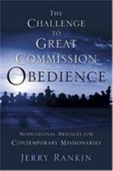 Paperback A Challenge to Great Commission Obedience: Motivational Messages for Contemporary Missionaries Book