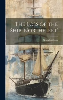 Hardcover The Loss of the Ship 'Northfleet' Book