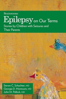 Epilepsy on Our Terms : Stories by Children with Seizures and Their Parents - Book  of the Brainstorms