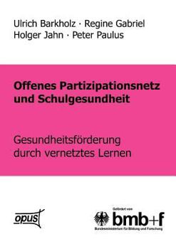 Paperback Offenes Partizipationsgesetz und Schulgesundheit - Gesundheitsförderung durch vernetztes Lernen [German] Book